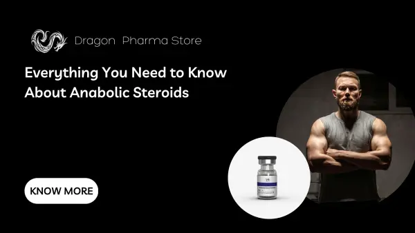 Everything You Need to Know About Anabolic Steroids