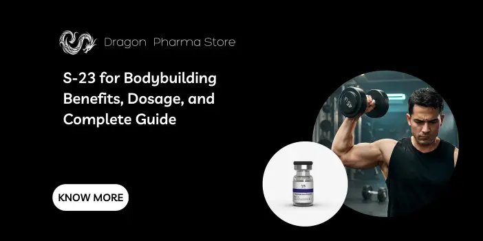 S-23 for Bodybuilding: Benefits, Dosage, and Complete Guide